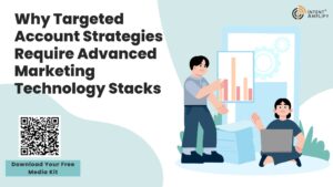 Why Targeted Account Strategies Require Advanced Marketing Technology Stacks