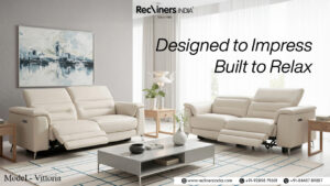 Living Room Recliner: The Ultimate Guide to Buying the Perfect One in India 1 Living Room Recliner: The Ultimate Guide to Buying the Perfect One in India