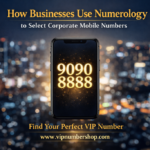 How Businesses Use Numerology to Select Corporate Mobile Numbers?