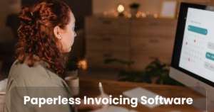 The Advantages of Using Paperless Invoicing Software