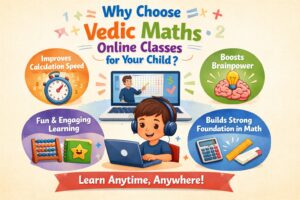 Why Choose Vedic Maths Online Classes for Your Child? 1 Why Choose Vedic Maths Online Classes for Your Child?