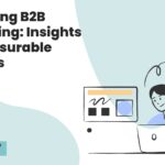 Unlocking B2B Marketing Insights for Measurable Success