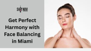 Get Perfect Harmony with Face Balancing in Miami