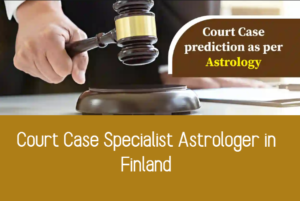 Court Case Specialist Astrologer in Finland