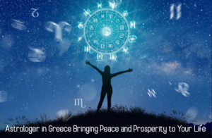 Astrologer in Greece Bringing Peace and Prosperity to Your Life