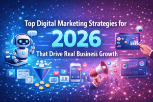 Top Digital Marketing Strategies for 2026 That Drive Real Business Growth