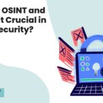 What is OSINT and Why is it Crucial in Cybersecurity?