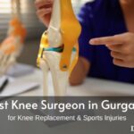 Best Knee Surgeon in Gurgaon for Knee Replacement & Sports Injuries