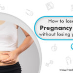 How to Lose Pregnancy Weight Safely Without Compromising Your Health?