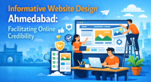 Informative Website Design Ahmedabad: Facilitating Online Credibility