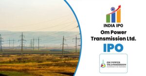 Om Power Transmission IPO 2026 – Complete Review, GMP & IPO Details