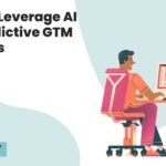 How to Leverage AI for Predictive GTM Success