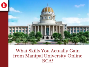 What Skills You Actually Gain from Manipal University Online BCA?