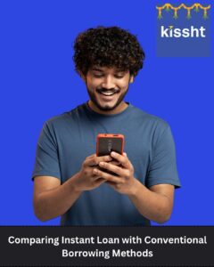 Comparing Instant Loan with Conventional Borrowing Methods