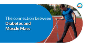 The Connection Between Diabetes and Muscle Mass 1 The Connection Between Diabetes and Muscle Mass