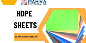 The Benefits of Using HDPE Sheets for Increased Durable Efficiency