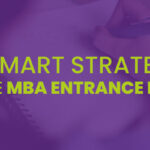 A Smart Strategy To Ace MBA Entrance Exams