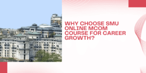 Why Choose SMU Online MCom Course for Career Growth?