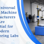 Why Universal Testing Machine Manufacturers Are Essential for Modern Engineering Labs