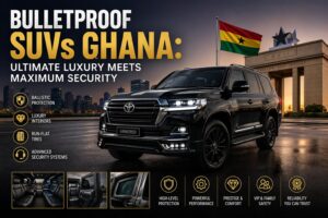 Bulletproof SUVs Ghana: Ultimate Luxury Meets Maximum Security