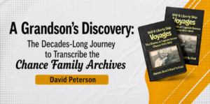 A Grandson’s Discovery: The Decades-Long Journey to Transcribe the Chance Family Archives