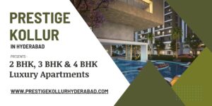 Prestige Kollur Hyderabad – A New Benchmark in Premium Living