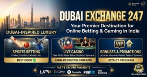 Dubai Exchange 247 – Your Premier Destination for Online Betting & Gaming in India