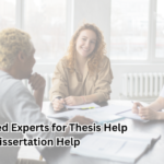 Trusted Experts for Thesis Help and Dissertation Help