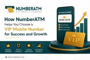 How NumberATM Helps You Choose a VIP Mobile Number for Success and Growth