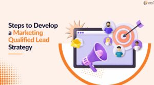 Steps to Develop a Marketing Qualified Lead Strategy