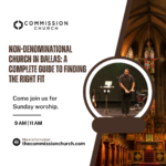 Non-Denominational Church in Dallas: A Complete Guide to Finding the Right Fit