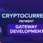 Cryptocurrency Payment Gateway Development