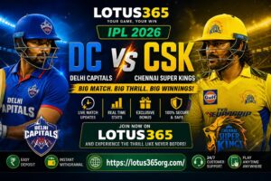 DC vs CSK IPL 2026: Thrilling Clash, Key Moments, and How lotus 365 Enhances the Experience