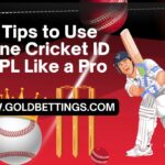 Top Tips to Use Online Cricket ID for IPL Like a Pro