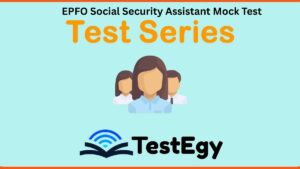 EPFO Social Security Assistant Mock Test Series – Complete Preparation Guide (TestEgy)