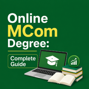 Online MCom Degree 2026: Complete Guide to Eligibility, Fees, Career Scope & Admission