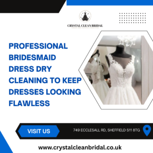 Professional Bridesmaid Dress Dry Cleaning to Keep Dresses Looking Flawless