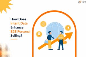 How Does Intent Data Enhance B2B Personal Selling?