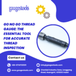 GO NO GO Thread Gauge The Essential Tool for Accurate Thread Inspection