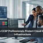 How CCSP Professionals Protect Cloud Based Infrastructure