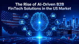 The Rise of AI-Driven B2B FinTech Solutions in the US Market 1 The Rise of AI-Driven B2B FinTech Solutions in the US Market