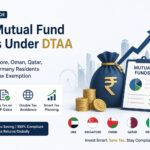 NRI Mutual Fund Capital Gains Under DTAA – How UAE, Singapore, Oman, Qatar & Ireland Residents Can Legally Claim Tax Exemption