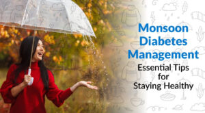 Monsoon Care for Diabetes: Essential Tips Every Diabetic Must Know 1 Monsoon Care for Diabetes: Essential Tips Every Diabetic Must Know