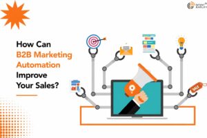 How Can B2B Marketing Automation Improve Your Sales?