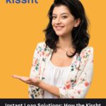 Instant Loan Solutions How the Kissht App Bridges Your Financial Gap Safely