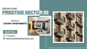 Prestige Sector 92 – Live Beyond Ordinary