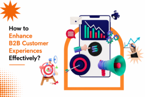 How to Enhance B2B Customer Experiences Effectively