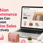 How Fashion eCommerce Stores Can Increase Online Sales Effectively