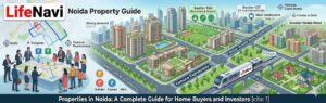 Properties in Noida: Why Noida Continues to Be One of NCR’s Fastest Growing Real Estate Markets | Lifenavi.com 1 Properties in Noida: Why Noida Continues to Be One of NCR’s Fastest Growing Real Estate Markets | Lifenavi.com