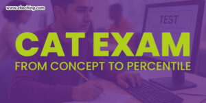 CAT Exam: From Concept To Percentile